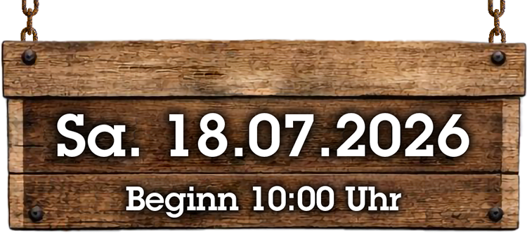Samstag 18. Juli 2026 - Beginn 10:00 Uhr